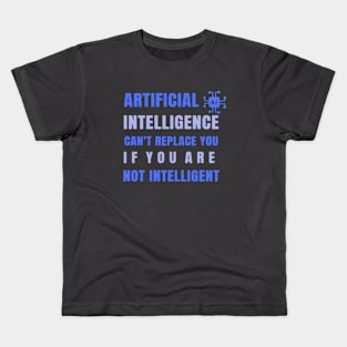 Artificial Intelligence Can't replace you if you are not intelligent Kids T-Shirt